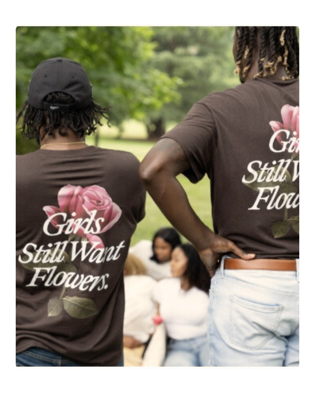 Girls Still Want Flowers 💐PRE-ORDER